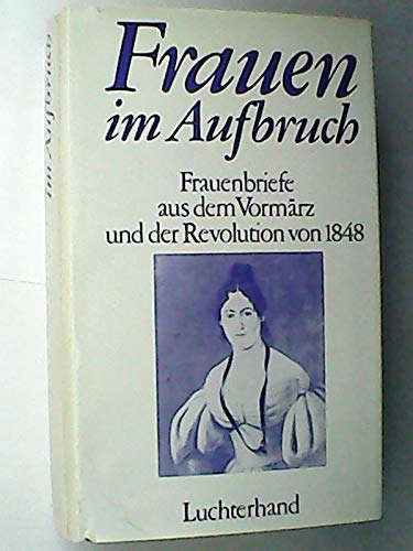 Stock image for Frauen im Aufbruch. Frauenbriefe aus dem Vormrz und der Revolution von 1848 for sale by Antiquariat Weber