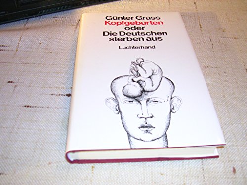 Stock image for Kopfgeburten Oder Die Deutschen Sterben Aus [Hardcover] Günter Grass for sale by tomsshop.eu