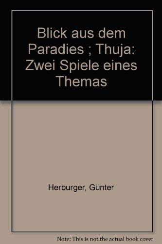 Stock image for Blick aus dem Paradies ; Thuja: Zwei Spiele eines Themas (German Edition) for sale by Better World Books Ltd