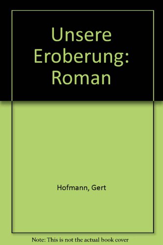 Unsere Eroberung - Roman