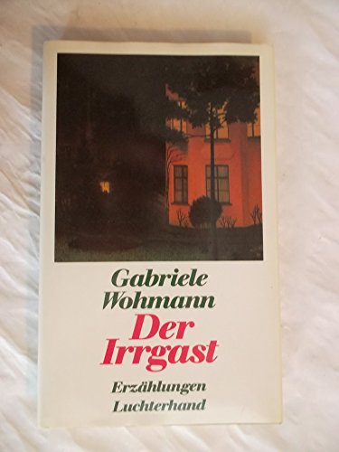 Der Irrgast : Erzählungen. - WOHMANN, Gabriele