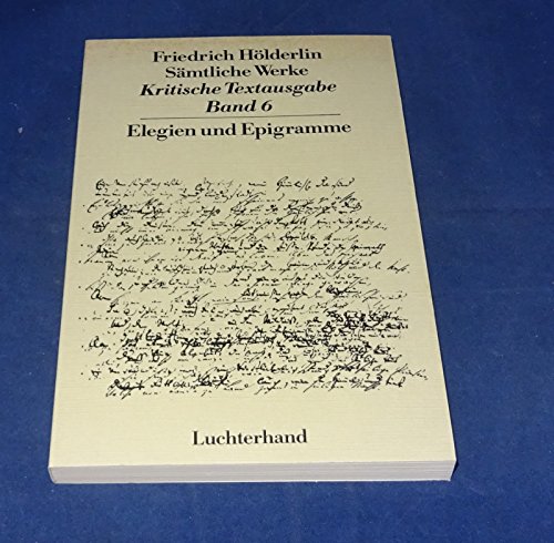 Beispielbild fr friedrich hlderlin. smtliche werke. kritische textausgabe. band 6: elegien und epigramme zum Verkauf von alt-saarbrcker antiquariat g.w.melling