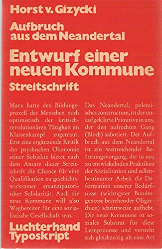 9783472870234: Aufbruch aus dem Neandertal: Entwurf einer neuen Kommune : eine Streitschrift (Luchterhand Typoskript) (German Edition)