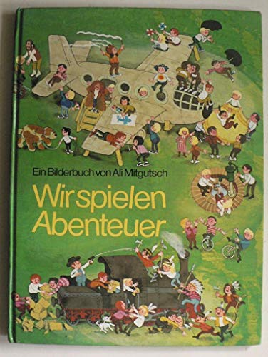 Beispielbild fr Wir spielen Abenteuer. Mit Anregungen fr Eltern und alle die frhliche Kinder mgen zum Verkauf von medimops