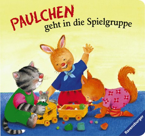 Paulchen geht in die Spielgruppe. ( Ab 2 J.). (9783473309818) by ZORA; KÃ¼nzler-Behncke, Rosemarie