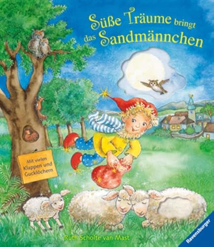 Süße Träume bringt das Sandmännchen : mit vielen Klappen und Gucklöchern ; [meine liebste Sandmännchengeschichte ; 2+ Jahre]. Ruth Scholte van Mast. [Text und Konzept: Anja Dreier-Brückner] - Scholte van Mast, Ruth (Mitwirkender) und Anja (Mitwirkender) Dreier-Brückner