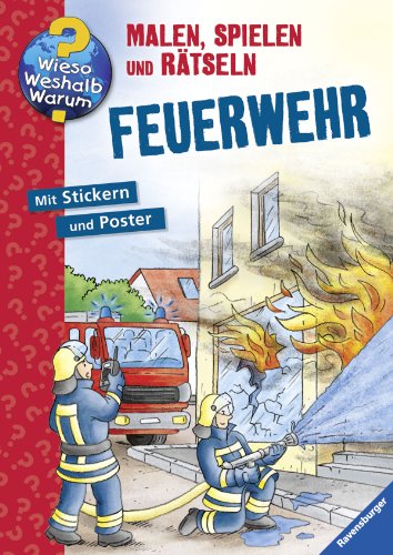 Wieso? Weshalb? Warum? Malen, Spielen und Rätseln: Feuerwehr