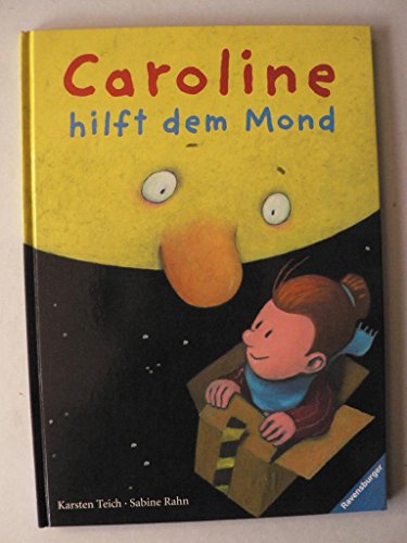 Caroline hilft dem Mond. ( Ab 3 J.). (9783473330768) by Teich, Karsten; Rahn, Sabine