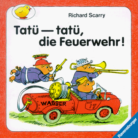 Tatü-tatü, die Feuerwehr! (Kleine Ravensburger ; Nr. 21) Richard Scarry and Annemarie von Hill - Richard Scarry