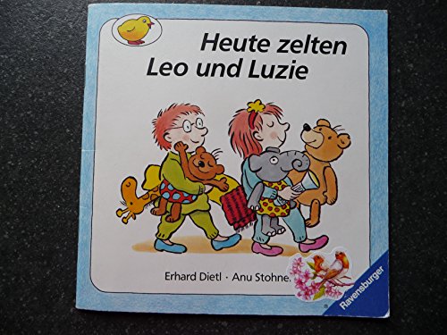 Heute zelten Leo und Luzie - Erhard Dietl Anu Stohner