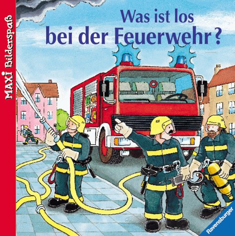Beispielbild fr Was ist los bei der Feuerwehr?. Text von Claudia Toll. Ill. von Stefan Seelig, Maxi-Bilderspa zum Verkauf von medimops