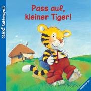 Pass auf, kleiner Tiger!: Ravensburger Maxi-Bilderspaß - Ursel Scheffler