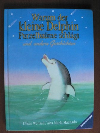 9783473334834: Warum der kleine Delphin Purzelbume schlgt und andere Geschichten