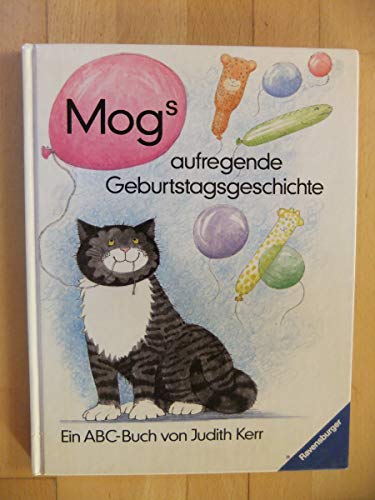 Mogs aufregende Geburtstagsgeschichte. Ein ABC-Buch. Ins Deutsche übertragen von Renate Welsh. - Kerr, Judith