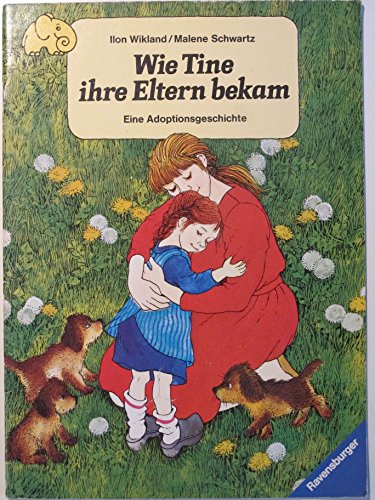 9783473336883: Wie Tine ihre Eltern bekam. Eine Adoptionsgeschichte. ( Ravensburger Ringelfant)