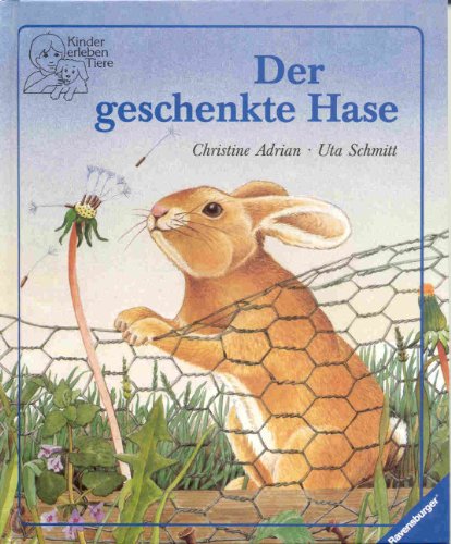 Beispielbild fr Der geschenkte Hase (Ravensburger Kinder erleben Tiere) zum Verkauf von Gerald Wollermann