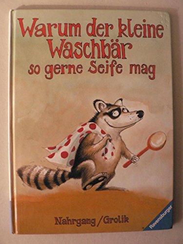 Beispielbild fr Warum der kleine Waschbr so gerne Seife mag zum Verkauf von 3 Mile Island