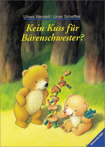 Kein Kuss fÃ¼r BÃ¤renschwester? (9783473339327) by Wensell, Ulises; Scheffler, Ursel