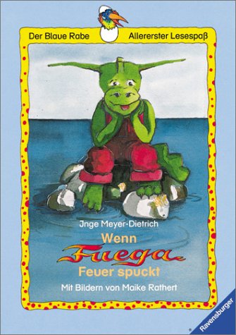 Wenn Fuega Feuer spuckt. ( Ab 6 J.). (9783473340781) by Meyer-Dietrich, Inge; Rathert, Maike