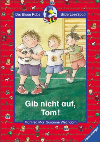 Beispielbild fr Gib nicht auf, Tom! (Der Blaue Rabe - BilderLeseSpa) zum Verkauf von Gabis Bcherlager