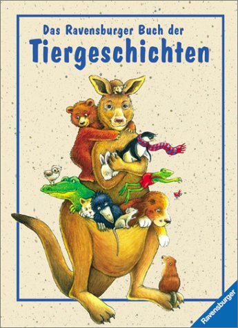 Stock image for Das Ravensburger Buch der Tiergeschichten - Kinder von 7 - 10 Jahren for sale by Sammlerantiquariat