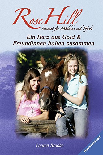 Stock image for Brooke, Lauren: Rose Hill; Teil: Bd. 3. 4.,Ein Herz aus Gold & Freundinnen halten zusammen for sale by Versandantiquariat Schfer