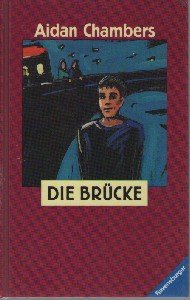 Die Brücke (Jugendliteratur ab 12 Jahre) Aus dem Engl. von Cornelia Holfelder-von der Tann / Ravensburger Junge Reihe - Chambers, Aidan