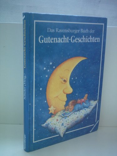 Das Ravensburger Buch der Gutenacht- Geschichten. (9783473351718) by Schuler, Sabine; Georg, Christine