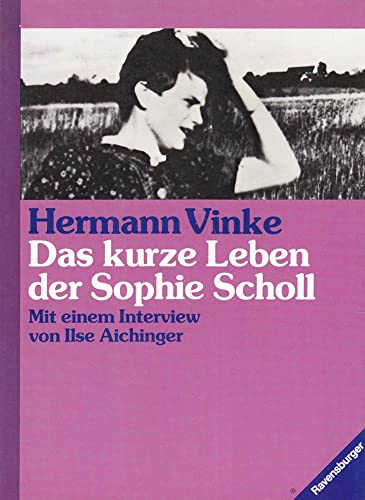 Das kurze Leben der Sophie Scholl. Mit einem Vorwort des Verfassers. Mit einem Interview von Ilse Aichinger. Zu den Bildern. - (=Mädchen & [und] Frauen). - Vinke, Hermann