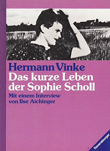 9783473352227: Das kurze Leben der Sophie Scholl: Mit e. Interview von Ilse Aichinger (Mädchen & Frauen) (German Edition)