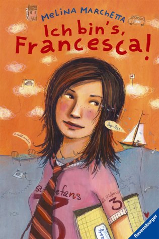 Ich bin's, Francesca! (9783473352494) by Melina Marchetta