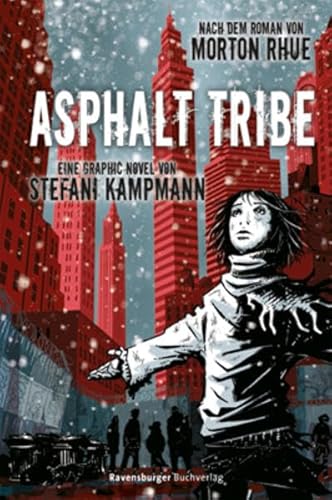 Asphalt Tribe: Eine Graphic Novel (Jugendliteratur ab 12 Jahre) - Rhue, Morton und Stefani Kampmann