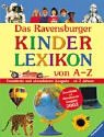 Beispielbild fr Das Ravensburger Kinderlexikon von A-Z. Ausgabe 2003.: (Ab 7 J.). zum Verkauf von mneme