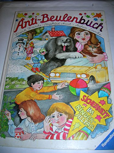 Stock image for Anti-Beulenbuch : Sicherheit im Kinderalltag Siegfried Aust ; Frank Franke ; Stefan Lemke. [Unter Mitarb. von Marie-Luise Lemke-Pricken] for sale by Antiquariat Bler