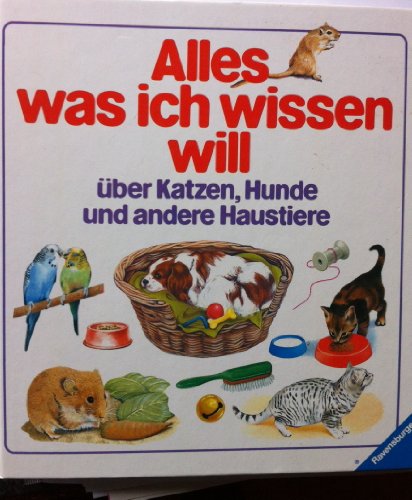 Beispielbild fr Alles, was ich wissen will - ber Katzen, Hunde und andere Haustiere zum Verkauf von Versandantiquariat Felix Mcke