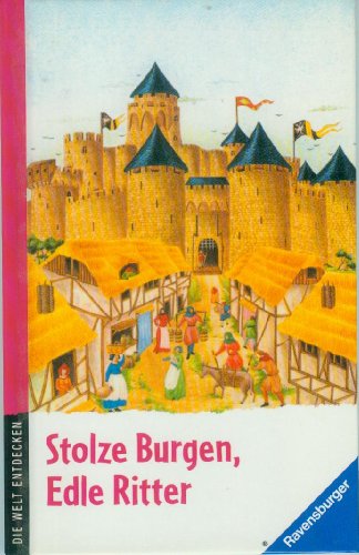 Stock image for Stolze Burgen. Edle Ritter. Die Welt entdecken. ( Ab 8 J.) for sale by medimops