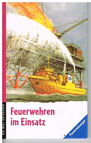 Stock image for Feuerwehren im Einsatz. Die Welt entdecken for sale by Antiquariat Buchhandel Daniel Viertel