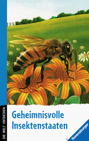 9783473357437: Geheimnisvolle Insektenstaaten. Bienen, Wespen, Ameisen