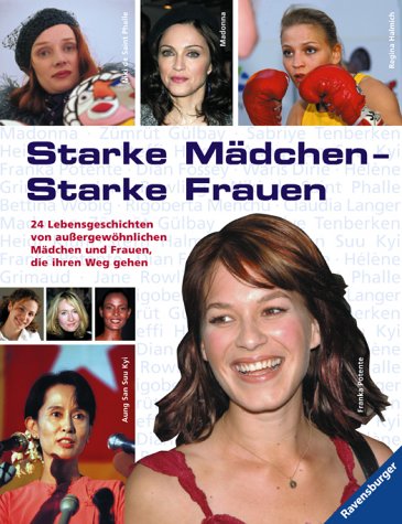 9783473357673: Starke Maedchen - starke Frauen 24 Lebensgeschichten von aussergewoehnlichen Maedchen und Frauen, die ihren Weg gehen