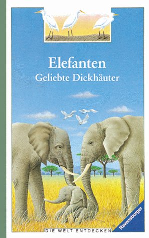 Imagen de archivo de Elefanten. Geliebte Dickhuter. Die Welt entdecken. ( Ab 8 J.) a la venta por medimops