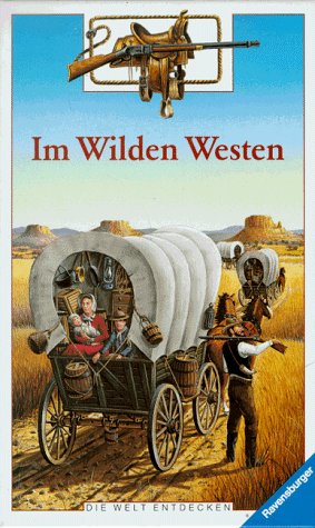 Beispielbild fr Im Wilden Westen - Aus der Serie: Die Welt entdecken zum Verkauf von Wonder Book