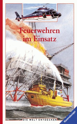 Stock image for Feuerwehren im Einsatz (Die Welt entdecken) for sale by Gerald Wollermann