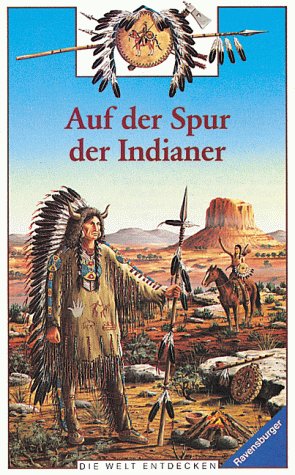 Stock image for Auf der Spur der Indianer. Die Welt entdecken. ( Ab 8 J.) for sale by medimops