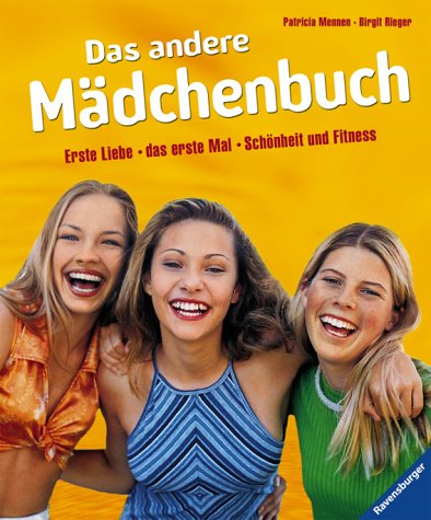 Stock image for Das andere Mädchenbuch: Erste Liebe, das erste Mal, Sch nheit und Fitness Mennen, Patricia and Rieger, Birgit for sale by tomsshop.eu