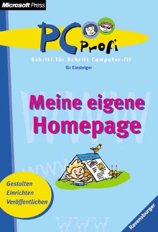PC- Profi. Meine eigene Homepage.. Gestalten, Einrichten, VerÃ¶ffentlichen. ( Ab 8 J.). (9783473359134) by Schwarz, Manfred; Keller, Jost