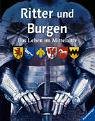 Stock image for Ritter und Burgen: Das Leben im Mittelalter for sale by Leserstrahl  (Preise inkl. MwSt.)