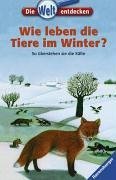 Stock image for Wie leben die Tiere im Winter?: So berstehen sie die Klte for sale by medimops