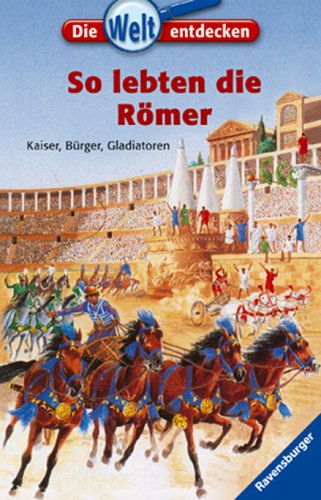9783473359929: So lebten die Rmer: Kaiser, Brger, Gladiatoren