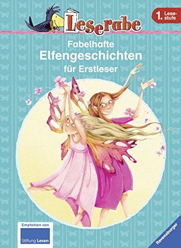 Fabelhafte Elfengeschichten für Erstleser: Empfohlen von Stiftung Lesen (Leserabe - Sonderausgaben) - Grolik, Markus, THiLO und Henriette Wich