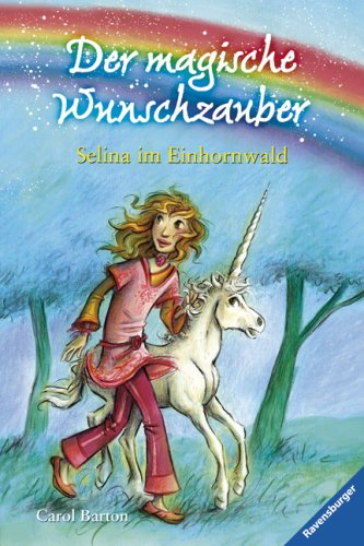 (Der magische Wunschzauber:) Bd. 1., Selina im Einhornwald.